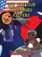 We Are Our Ancestors' Keepers