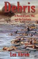Debris: A Novel of Love, War and the Lusitania