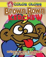 Brown Rown Kerchew