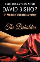 Beholder, A Maddie Richards Mystery