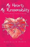 My Heart; My Responsibility: A Single Woman's Guide to Waiting