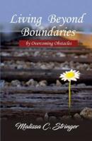 Living Beyond Boundaries by Overcoming Obstacles