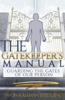 The Gatekeeper's Manual: Guarding the Gates of Our Person