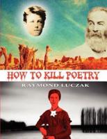 How to Kill Poetry