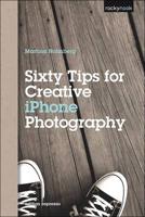 Sixty Tips for Creative iPhone Photography