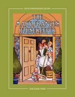 The Mary Frances Housekeeper 100th Anniversary Edition: A Story-Instruction Housekeeping Book with Paper Dolls, Doll House Plans and Patterns for Chil