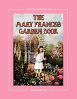 The Mary Frances Garden Book 100th Anniversary Edition: A Children's Story-Instruction Gardening Book with Bonus Pattern for Child's Gardening Apron