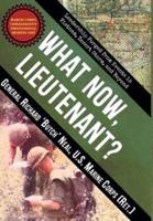 What Now, Lieutenant?: Leadership Forged from Events in Vietnam,  Desert Storm and Beyond