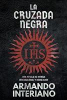 LA CRUZADA NEGRA: Una Novela de Intriga Internacional y Revolución