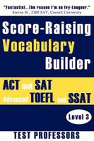 Score-Raising Vocabulary Builder for ACT and SAT Prep & Advanced TOEFL And