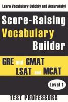 Score-Raising Vocabulary Builder for the GRE, GMAT, and LSAT (Level 1)