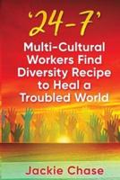 '24/7': Multi-Cultural Workers Find Diversity Recipe to Heal A Troubled World