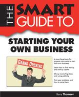 The Smart Guide to Starting Your Own Business