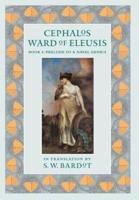 Cephalos Ward of Eleusis: Book 1: Prelude to a Naval Genius