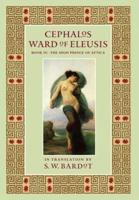 Cephalos: Ward of Eleusis: BooK IV: The High Prince of Attica