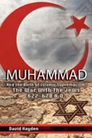 Muhammad and the Birth of Islamic Supremacism