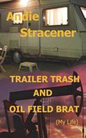 Trailer Trash and Oil Field Brat