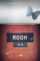 Room N-9: Lessons of Life from Behind the Classroom Door