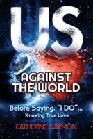 Us Against the World, Before Saying, "I Do"