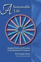 A Sustainable Life: Quaker Faith and Practice in the Renewal of Creation