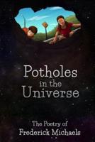 Potholes in the Universe