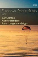 Floodgate Poetry Series Vol. 2: Three Chapbooks by Three Poets in a Single Volume