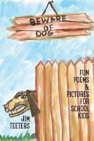 Beware of Dog: Fun Poems & Pictures For School Kids
