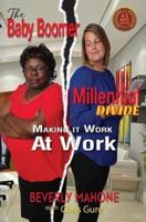 The Baby Boomer Millennial Divide: Making It Work at Work