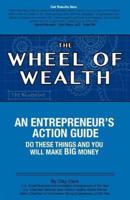 The Wheel of Wealth - An Entrepreneur's Action Guide