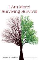 "I AM MORE!" - SURVIVING SURVIVAL