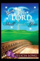 THE LORD SHALL GUIDE YOU