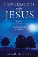 Conversations With Jesus. Book 2. An Invitation to Dance