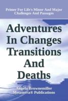Adventures in Changes, Transitions, and Deaths