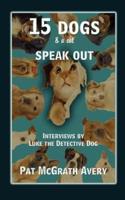 15 Dogs & A Cat Speak Out