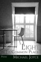 Light in Its Common Place