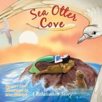 Sea Otter Cove: A Stress Management Story for Children Introducing Diaphragmatic Breathing to Lower Anxiety, Control Anger, and Promote Peaceful Sleep