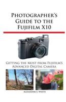 Photographer's Guide to the Fujifilm X10