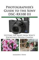 Photographer's Guide to the Sony DSC-Rx100 III