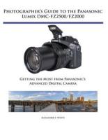 Photographer's Guide to the Panasonic Lumix DMC-FZ2500/FZ2000: Getting the Most from Panasonic's Advanced Digital Camera