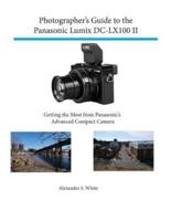 Photographer's Guide to the Panasonic Lumix DC-LX100 II: Getting the Most from Panasonic's Advanced Compact Camera