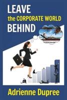 Leave the Corporate World Behind