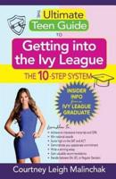 The Ultimate Teen Guide to Getting Into the Ivy League