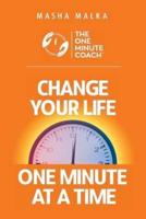The One Minute Coach: Change Your Life One Minute at a Time!