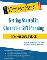 Getting Started in Charitable Gift Planning: The Resource Book