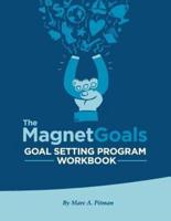 The MagnetGoals Goal Setting Program Workbook
