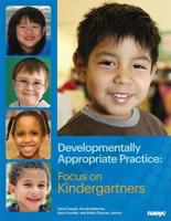 Developmentally Appropriate Practice. Focus on Kindergartners