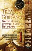 A Treasury of Guidance For the Muslim Striving to Learn His Religion