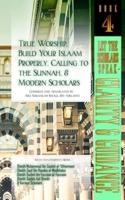 True Worship, Build Your Islaam Properly, Calling to the Sunnah, and Modern Scholars