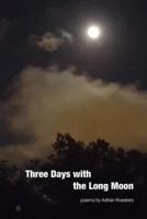 Three Days With the Long Moon