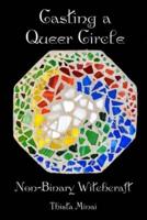 Casting A Queer Circle: Non-Binary Witchcraft